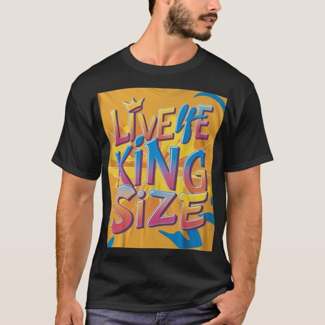 Live Life King-Größe T-Shirt (Vorderseite)