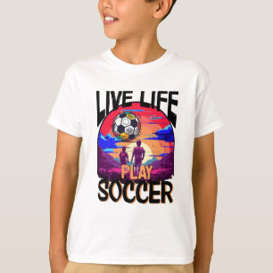 Live Life Play Fußball, Fußball Sport Jugend Sonne T-Shirt