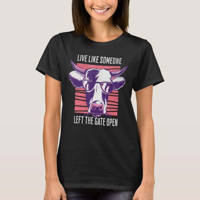 Live Like Someone Left The Gate Open T-Shirt (Vorderseite)