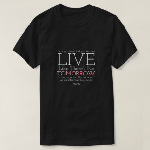 Live like There's No Tomorrow - A MisterP-Shirt T-Shirt
