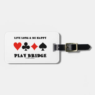 Live Long & Be Happy Play Bridge (Vier-Card-Anzug) Gepäckanhänger