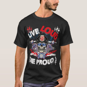 Live Loud Die Proud T-Shirt
