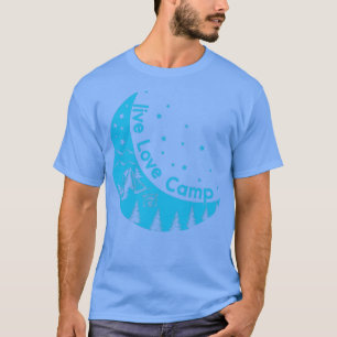 Live Love Camp Zelt auf dem Mond Camping im Freien T-Shirt