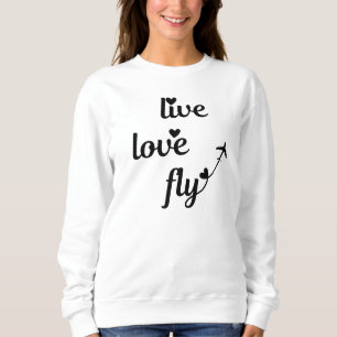 Live Love Fly Typografie & Herzen, Flugzeug fliegt Sweatshirt