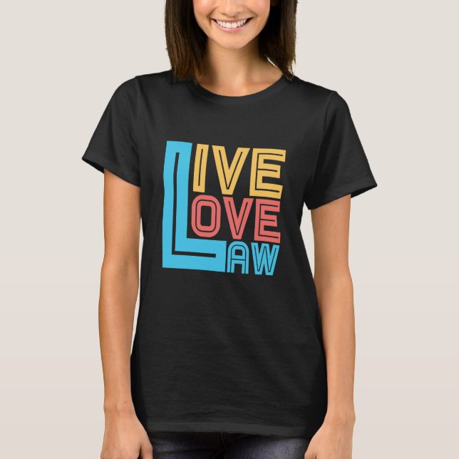 Live Love Law for Aspiring Lawyers and Law Student T-Shirt (Vorderseite)
