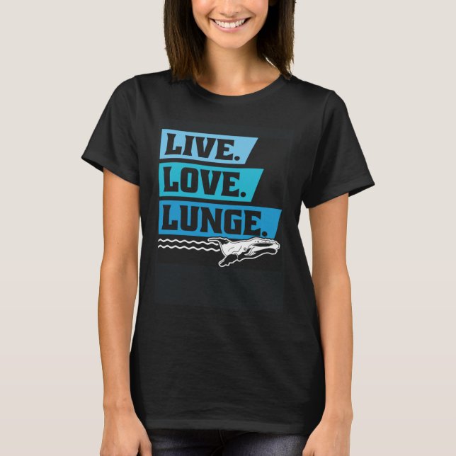 Live Love Lunge Cetacean Orcas Whale Watching T-Shirt (Vorderseite)
