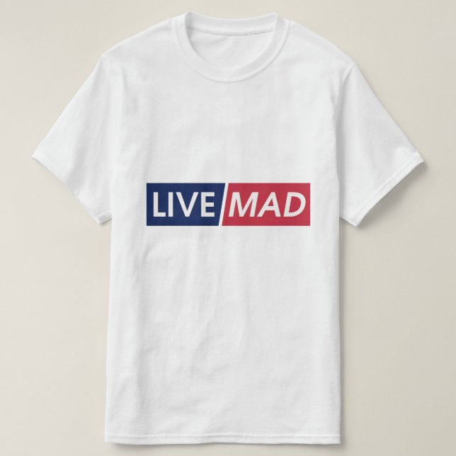 LIVE MAD – Bold Minimal Modern Typography Design T-Shirt (Design vorne)