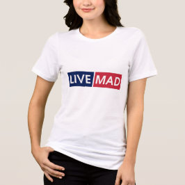 LIVE MAD – Bold Minimal Modern Typography Design Tri-Blend Shirt