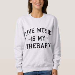 Live Music ist meine Therapie für Musikliebhaber Sweatshirt