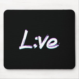 Live Semicolon Suizidprävention Bewusstsein Mousepad