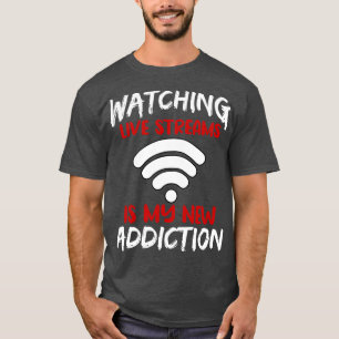 Live-Streams zu beobachten ist mein neues Gewissen T-Shirt
