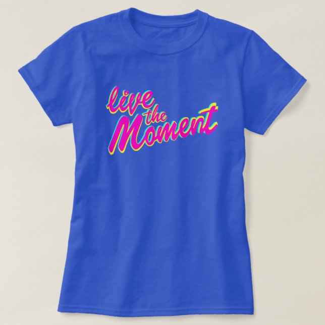 Live the Moment Slogan T - Shirt (Design vorne)