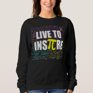 Live To Inspirier Pi Day Funny Mathe Lehrer Pi Sym Sweatshirt