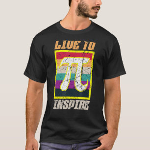 Live to Inspirier Pi Tag 3 14 März 14 Math Teache T-Shirt