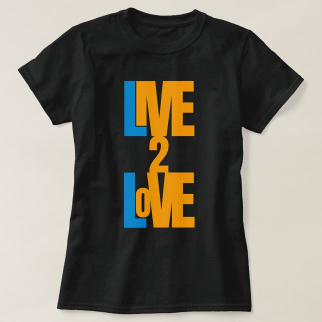 Live to Liebe - Positive Message T - Shirt (Design vorne)