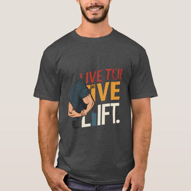Live to Lift. T-Shirt (Vorderseite)