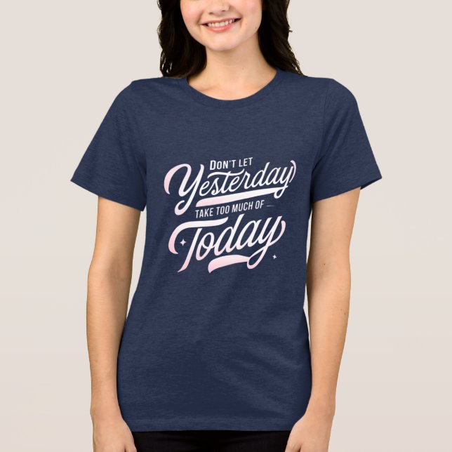 Live Today, Lass gestern Go Tri-Blend Shirt (Vorderseite)