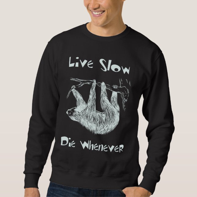 Live verlangsamen Sie. Die wann immer Sweatshirt (Vorderseite)