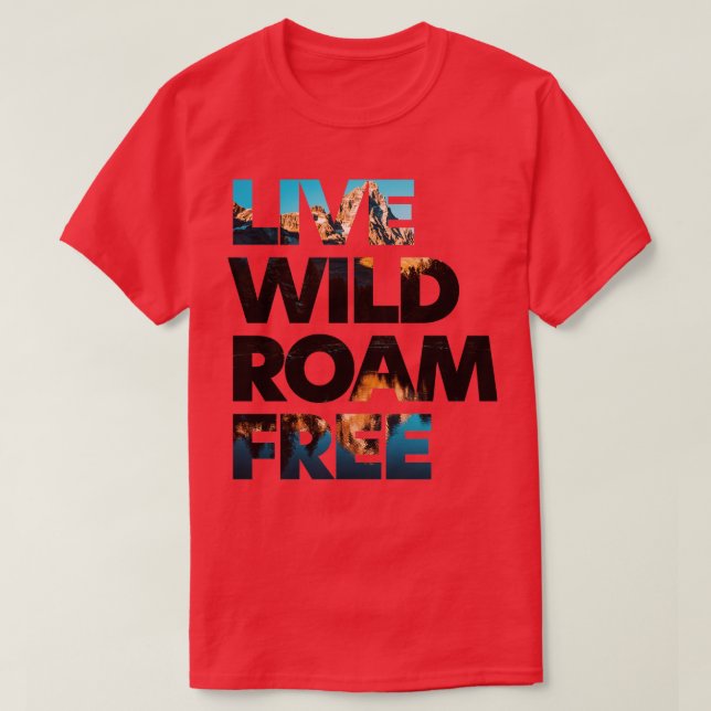Live Wild Roam Free 1 T-Shirt (Design vorne)