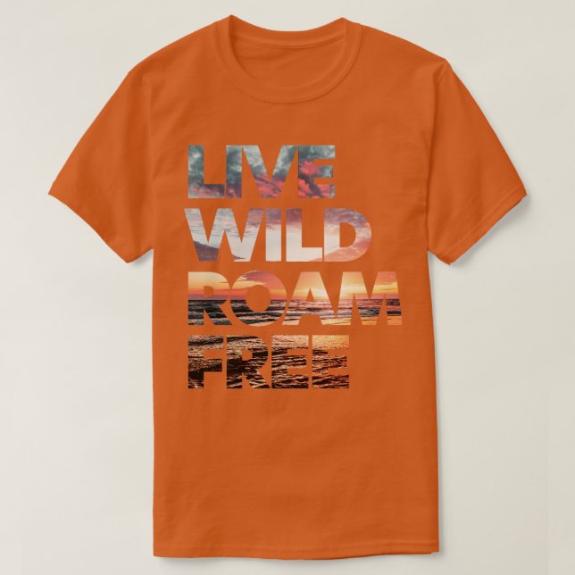 Live Wild Roam Free 2 T-Shirt (Design vorne)