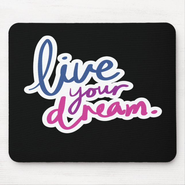 Live your Dream Mouse Pad Mousepad (Vorne)