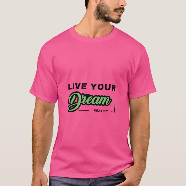 Live Your Dream Reality T-Shirt (Vorderseite)