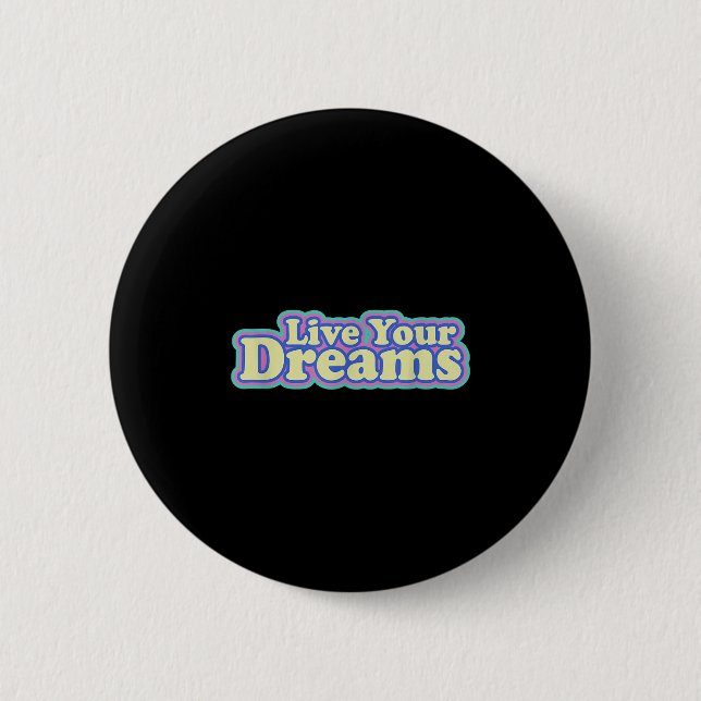 Live your Dreams Inspirierend Zitat Ret Button (Vorderseite)