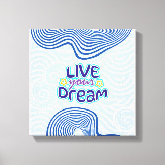 Live your dreams leinwanddruck