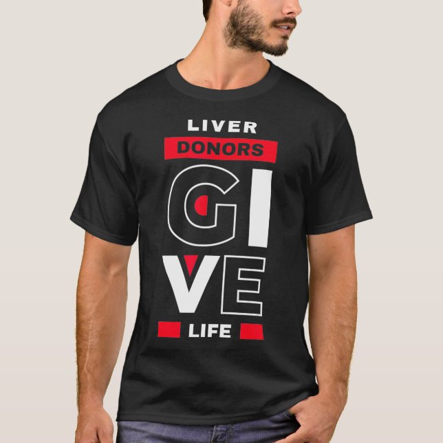 Liver Donors give Life Organ Transplant Gift T-Shirt (Vorderseite)