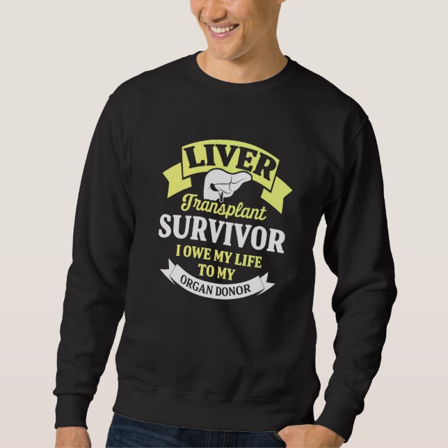 Liver Transplant Survivor Life Organ Organ Warrior Sweatshirt (Vorderseite)