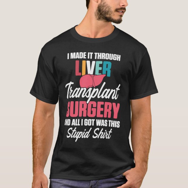 Liver Transplant Survivor Made Through Organ Warri T-Shirt (Vorderseite)