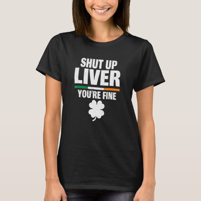 Liver Youu2019re Fine Irish Spaß St Patri beenden T-Shirt (Vorderseite)