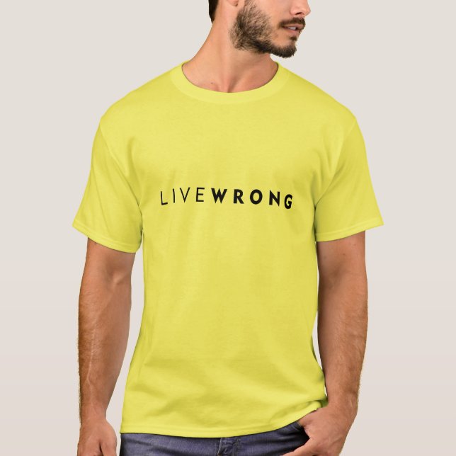 LIVEWRONG T-Shirt (Vorderseite)