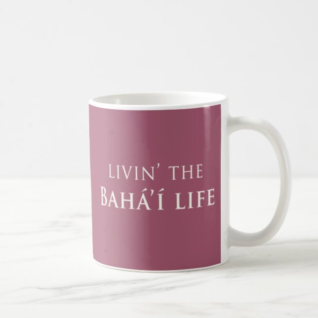 Livin Bahá'í Leben Kaffeetasse (Rechts)