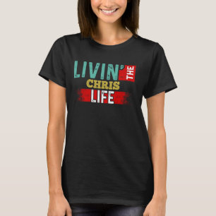 Livin' Der CHRIS Life T - Shirt Name CHRIS