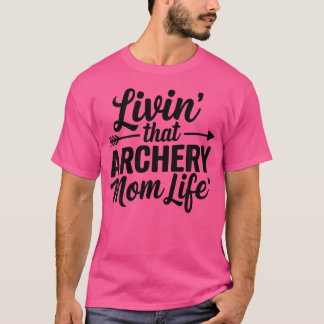 Livin, die Archery Mama Life Archery Mama Living A T-Shirt