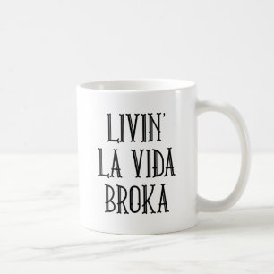 Livin' La Vida Broka Kaffeetasse