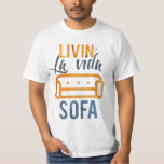 Livin' la vida sofa T-Shirt<br><div class="desc">Livin' la vida sofa. #lustige #Spaß #street #urban #livinlavidasofa #sofa #gangsta #lavidaloca #lol #phantastisch #ironic #offensive #offensive</div>