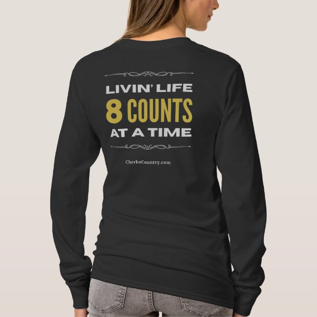 "Livin' Life 8 Counts at a Time"  Long Sleeve T-Shirt (Rückseite)