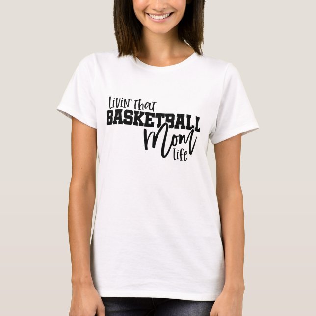 Livin That Basketball Mom Life T-Shirt (Vorderseite)