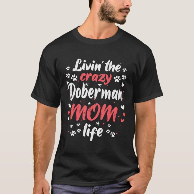 Living Crazy Doberman Cool Funny Niedlich Sweet Do T-Shirt (Vorderseite)