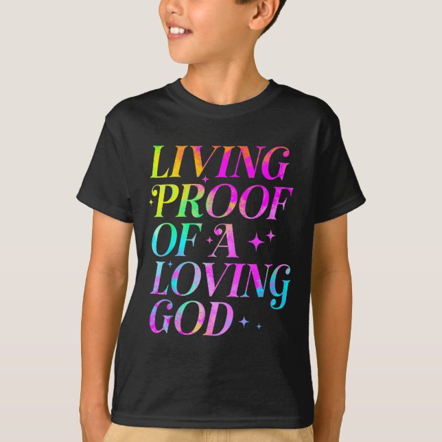Living Proof Of A Loving God Faith Christian  T-Shirt (Vorderseite)