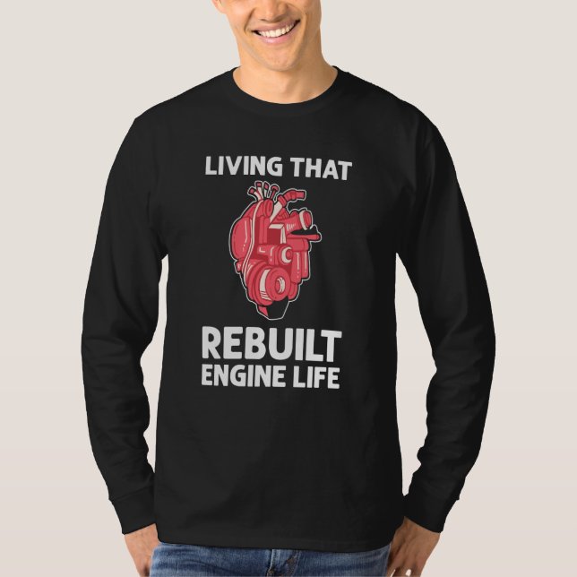 Living That Rebuilt Engine Life Open Heart Surgery T-Shirt (Vorderseite)