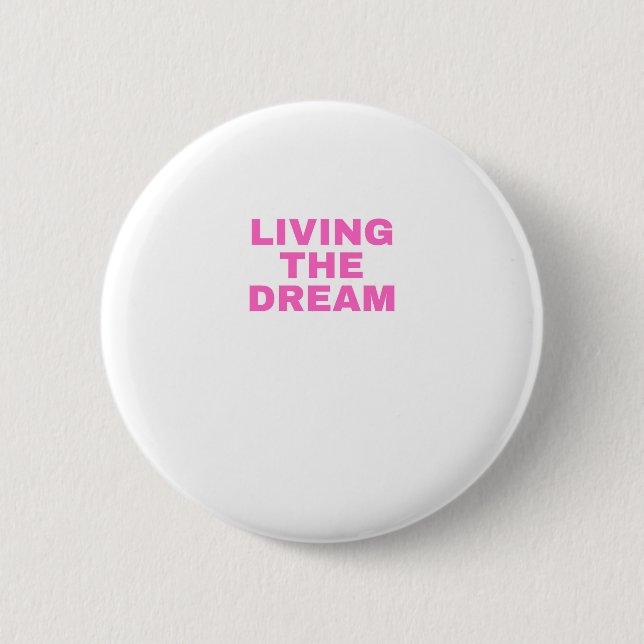 Living the Dream Button (Vorderseite)