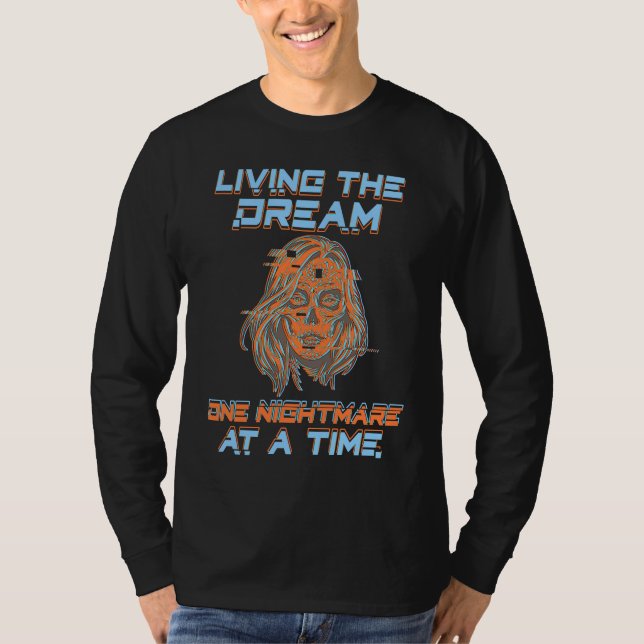 Living The Dream One Nightmare At A Time  Sarcasti T-Shirt (Vorderseite)