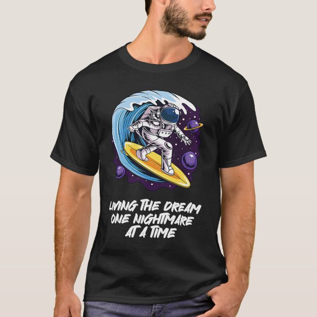 Living The Dream One Nightmare at A Time Surfing T-Shirt (Vorderseite)