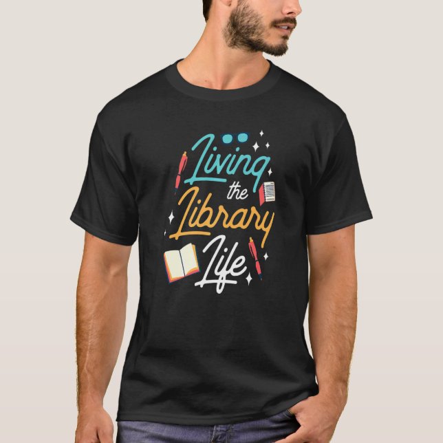 Living The Library Life Sayings Books Librarian 1 T-Shirt (Vorderseite)