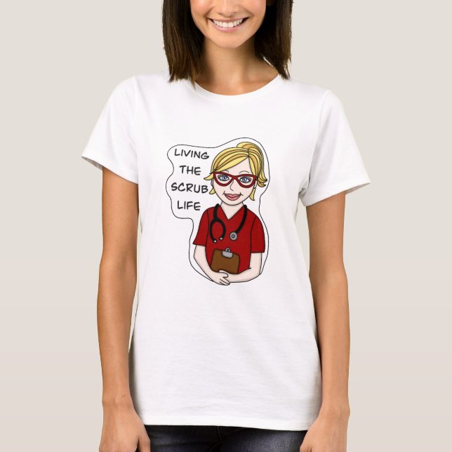 Living the Scrub Life Medical Professional Humor T-Shirt (Vorderseite)
