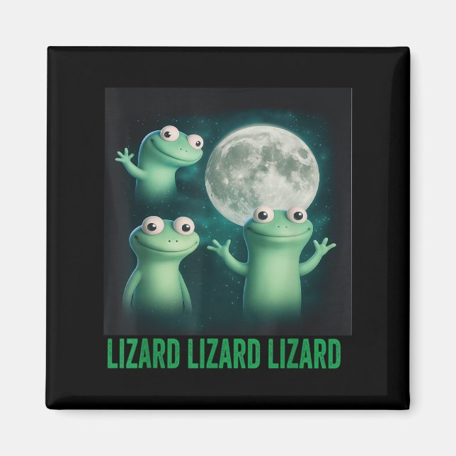 Lizard Lizard Lizard Funny Lizard Moon Trending Me Magnet (Vorne)