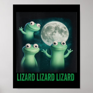 Lizard Lizard Lizard Funny Lizard Moon Trending Me Poster